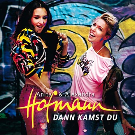 Dann kamst du Anita & Alexandra Dann kamst